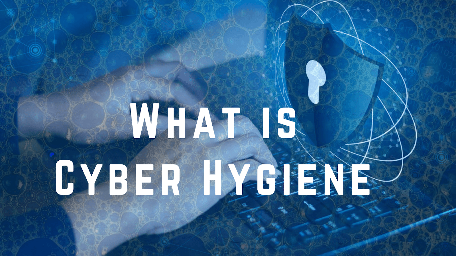 What is Cyber Hygiene?