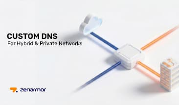 Zenarmor 2.2 DNS Integration for Secure Private Networks
