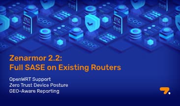 Zenarmor SASE 2.2 Release
